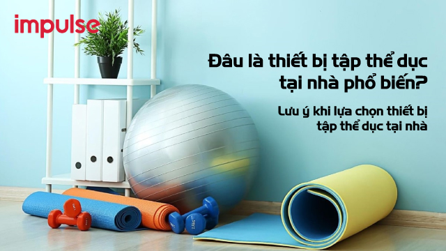 Đâu là thiết bị tập thể dục tại nhà phổ biến