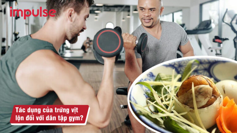 Tập gym ăn trứng vịt lộn có nên hay không Impulsefit