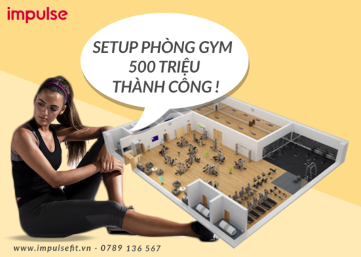 Hướng Dẫn Setup Phòng Gym 500 Triệu Thành Công Hiệu Quả Cao