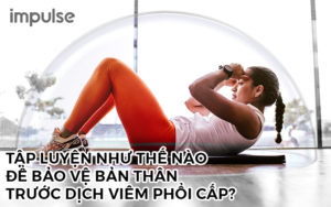 bảo vệ bản thân trước dịch viêm phổi cấp