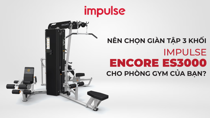 Giàn tập 3 khối Impulse Encore ES3000