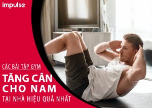 các bài tập gym tăng cân cho nam tại nhà