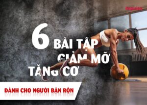 các bài tập tăng cơ giảm mỡ