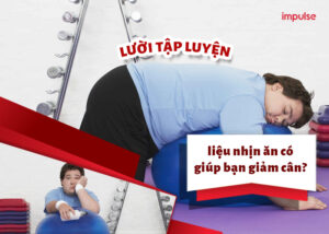 Lười tập luyện, liệu nhịn ăn có giúp bạn giảm cân?