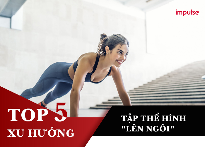 TOP 5 xu hướng tập thể hình lên ngôi trong năm 2020