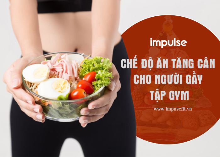 Chế độ ăn tăng cân cho người gầy tập gym