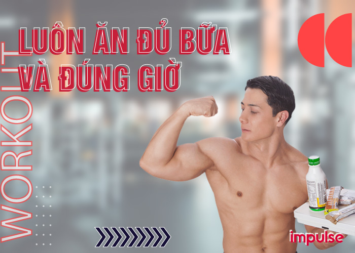 luôn ăn đủ bữa và đúng giờ