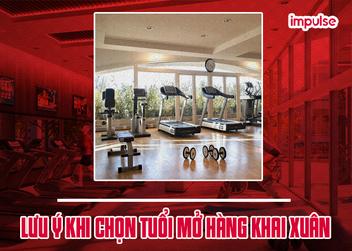 chọn tuổi mở hàng khai xuân phòng gym