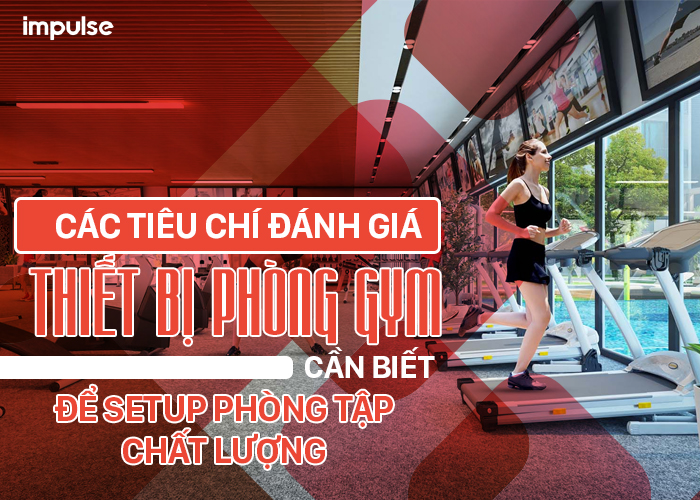 tiêu chí đánh giá thiết bị phòng gym