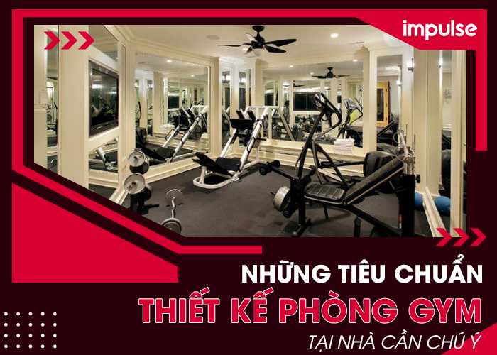 những tiêu chuẩn thiết kế phòng gym tại nhà