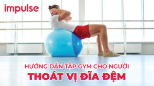 Hướng dẫn bài tập gym cho người thoát vị đĩa đệm