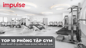 TOP 10 phòng tập gym quận 7