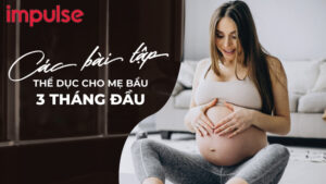 Các bài tập thể dục cho mẹ bầu 3 tháng đầu