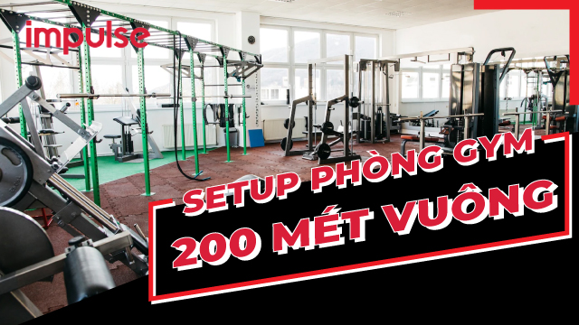 Setup phòng gym 200 mét vuông - Impulsefit