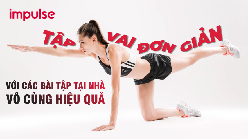 Tập vai đơn giản với các bài tập tại nhà vô cùng hiệu quả