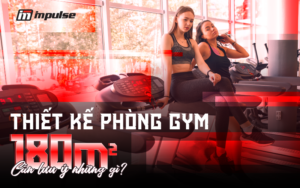 Thumbnail THIẾT KẾ PHÒNG GYM 180M2 CẦN LƯU Ý NHỮNG GÌ?